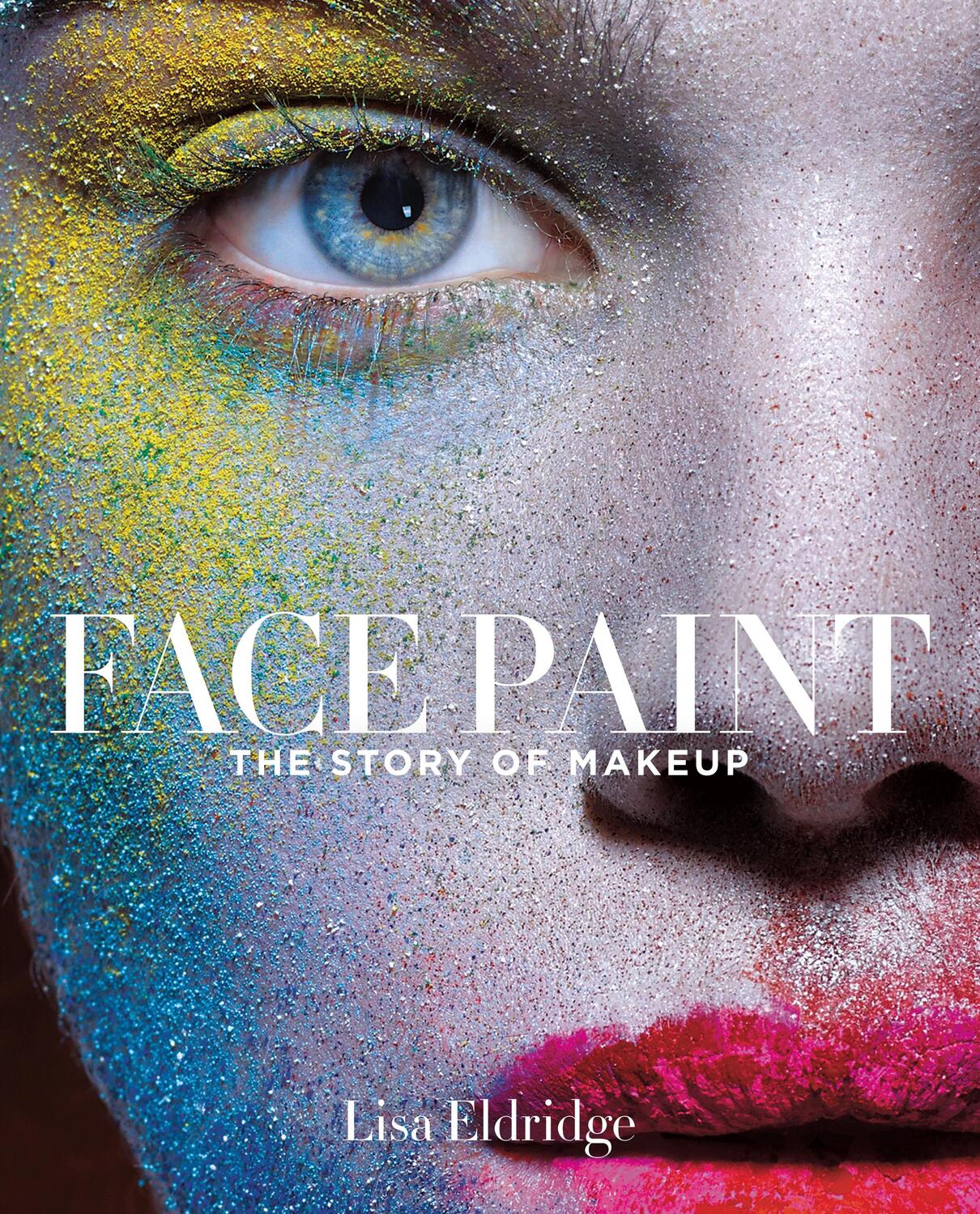 Cover: 9781419717963 | Face Paint | The Story of Makeup | Lisa Eldridge | Buch | Abrams Image