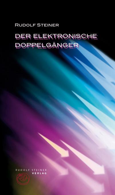Cover: 9783727454141 | Der elektronische Doppelgänger | Rudolf Steiner | Taschenbuch | 2016