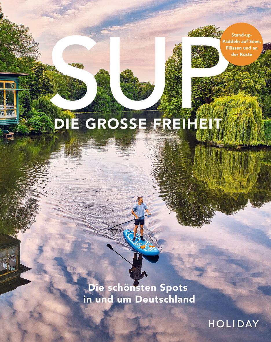 Cover: 9783834232809 | HOLIDAY Reisebuch: SUP - Die große Freiheit | Timm Kruse | Taschenbuch