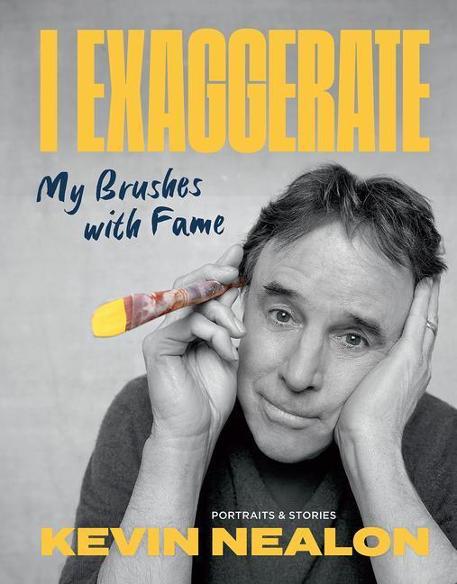 Cover: 9781419761980 | I Exaggerate | My Brushes with Fame | Kevin Nealon | Buch | Gebunden