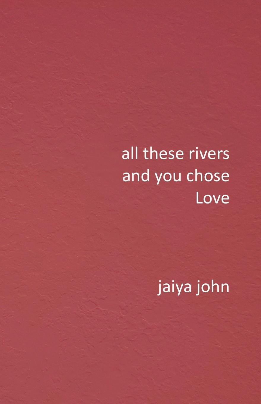 Cover: 9798987605608 | All These Rivers and You Chose Love | Jaiya John | Taschenbuch | 2023
