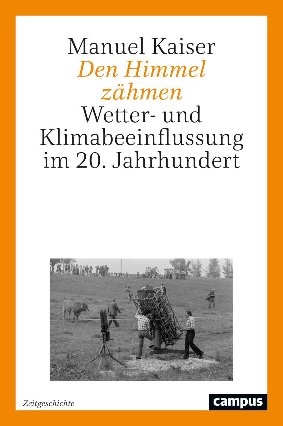 Cover: 9783593518398 | Den Himmel zähmen | Wetter- und Klimabeeinflussung im 20. Jahrhundert