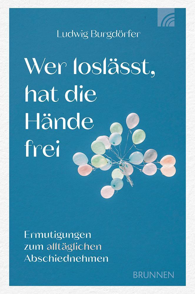 Cover: 9783765521867 | Wer loslässt, hat die Hände frei | Ludwig Burgdörfer | Taschenbuch