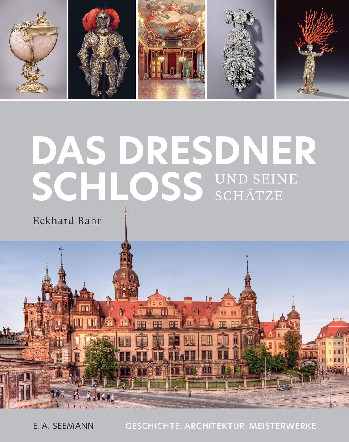 Cover: 9783865024558 | Das Dresdner Schloss und seine Schätze | Eckhard Bahr | Buch | Deutsch
