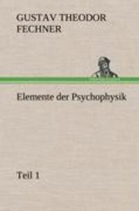 Cover: 9783847248132 | Elemente der Psychophysik | Teil 1 | Gustav Theodor Fechner | Buch