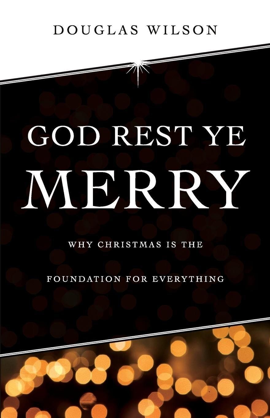 Cover: 9781591281276 | God Rest Ye Merry | Why Christmas is the Foundation for Everything
