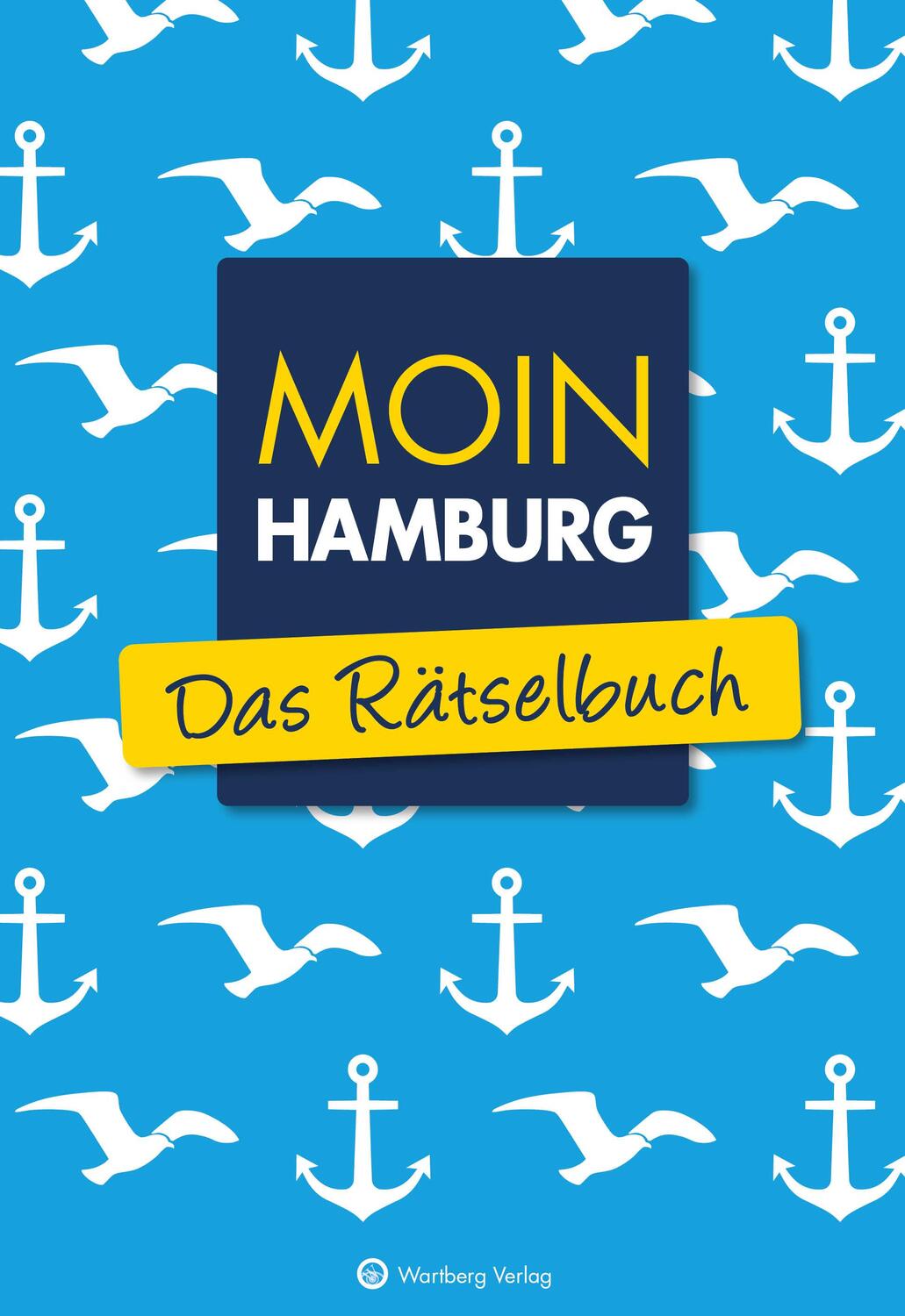 Cover: 9783831333363 | Moin Hamburg - Das Rätselbuch | Wolfgang Berke (u. a.) | Taschenbuch