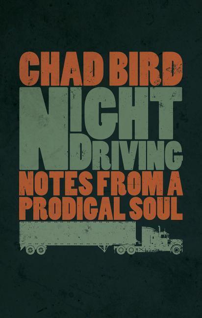 Cover: 9780802874016 | Night Driving: Notes from a Prodigal Soul | Chad Bird | Taschenbuch