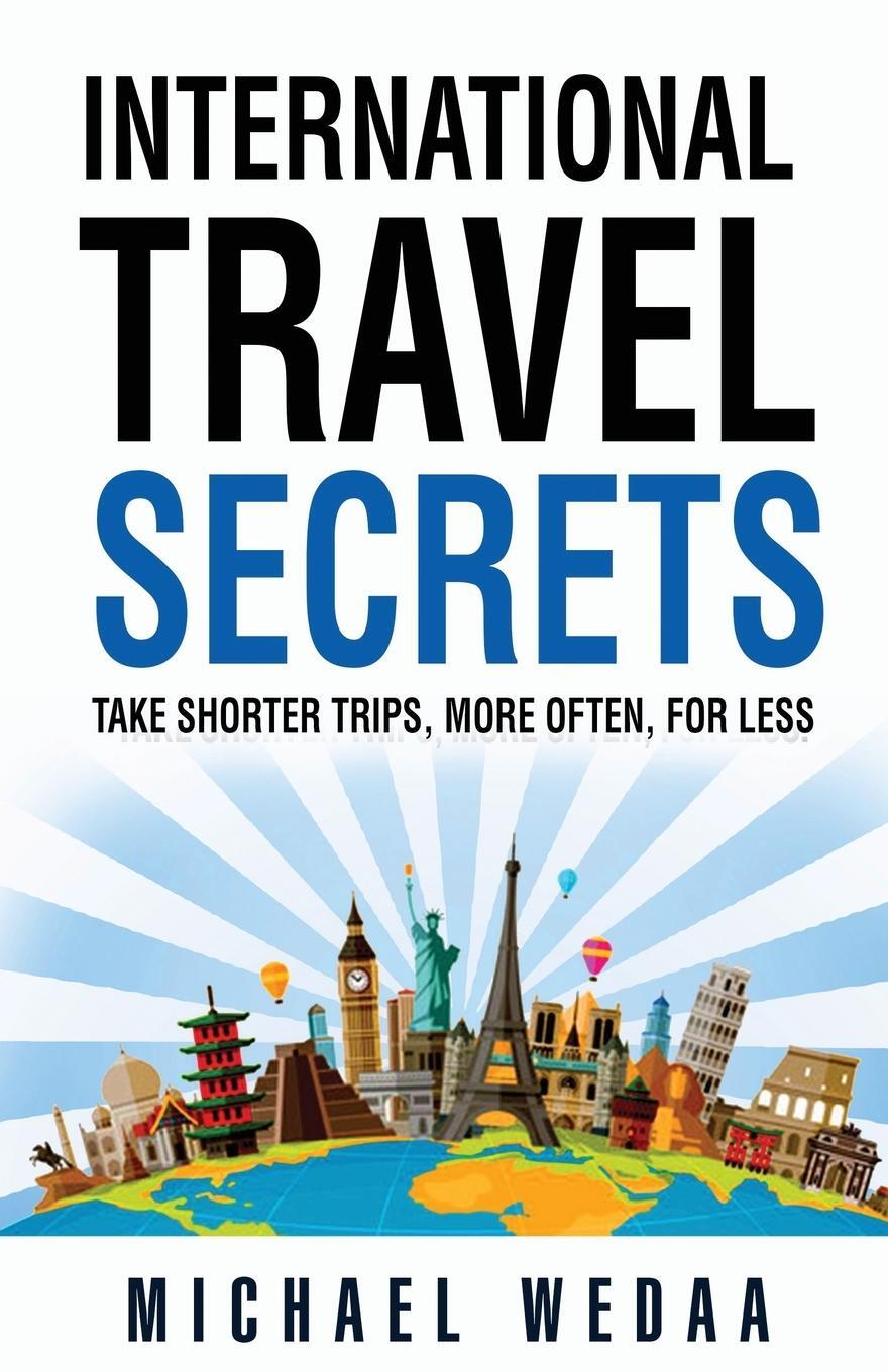 Cover: 9781736062906 | International Travel Secrets | Michael Wedaa | Taschenbuch | Paperback