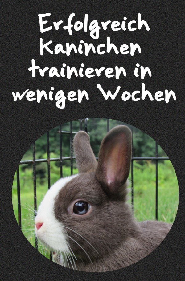 Cover: 9783752977998 | Erfolgreich Kaninchen trainieren in wenigen Wochen | check | Buch