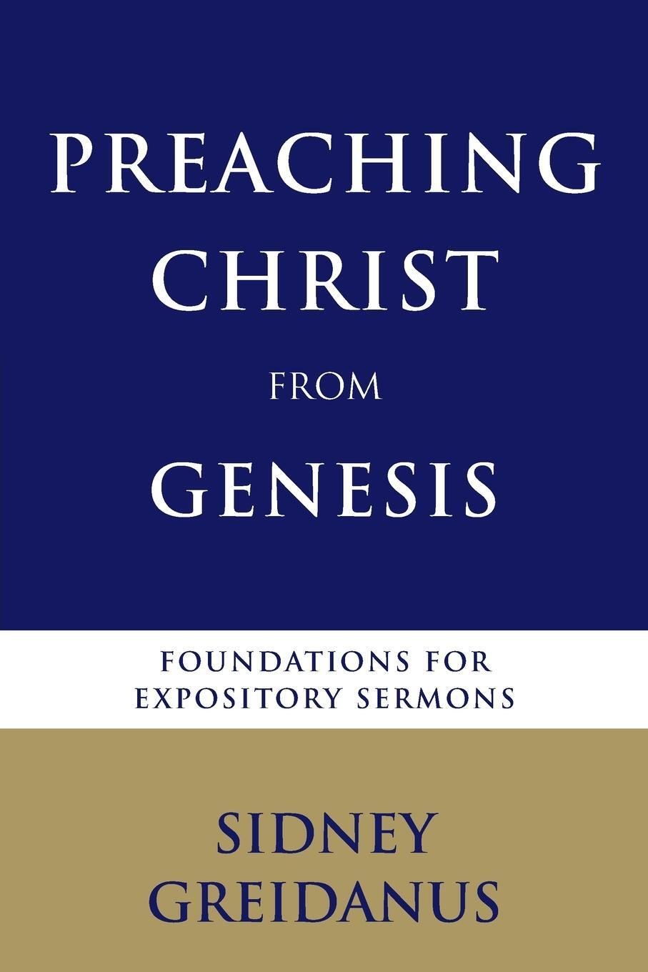 Cover: 9780802825865 | Preaching Christ from the Genesis | Foundations for Expository Sermons