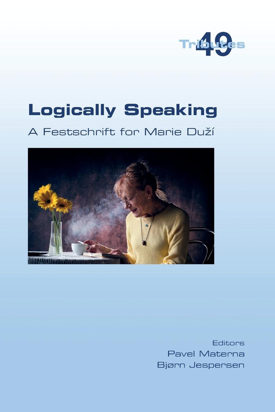 Cover: 9781848904194 | Logically Speaking. A Festschrift for Marie Du¿í | Pavel Materna
