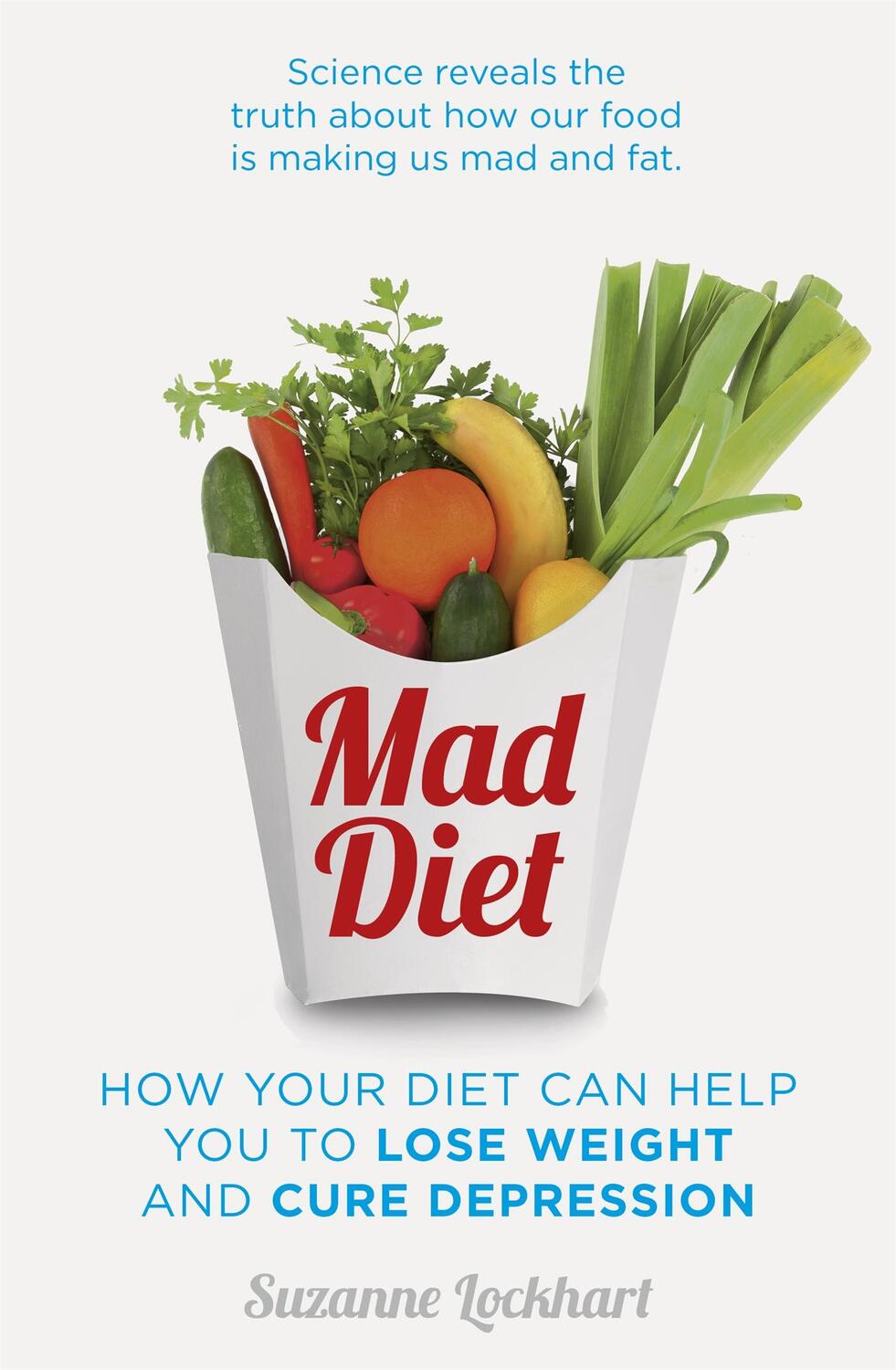 Cover: 9781473657069 | Mad Diet | Easy steps to lose weight and cure depression | Lockhart