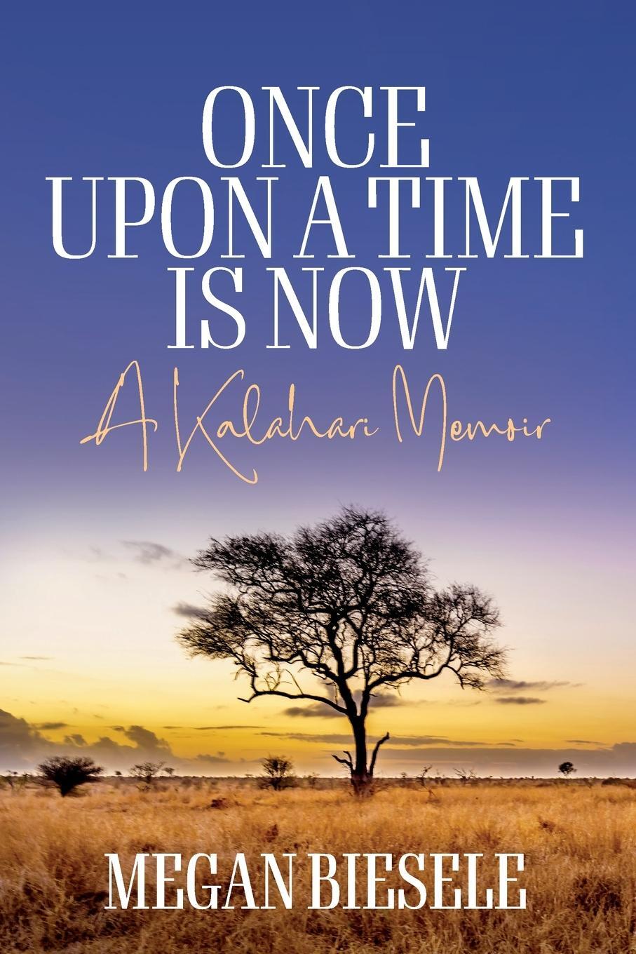 Cover: 9781800738812 | Once Upon a Time is Now | A Kalahari Memoir | Megan Biesele | Buch