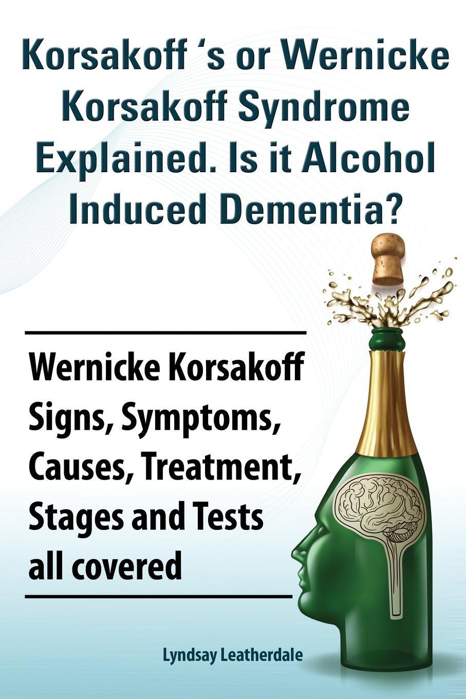 Cover: 9781909151734 | Korsakoff 's or Wernicke Korsakoff Syndrome Explained. Is It...