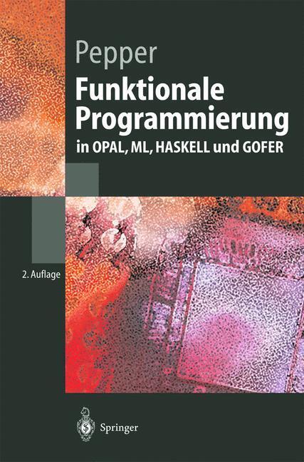 Cover: 9783540436218 | Funktionale Programmierung in OPAL, ML, HASKELL und GOFER | Pepper
