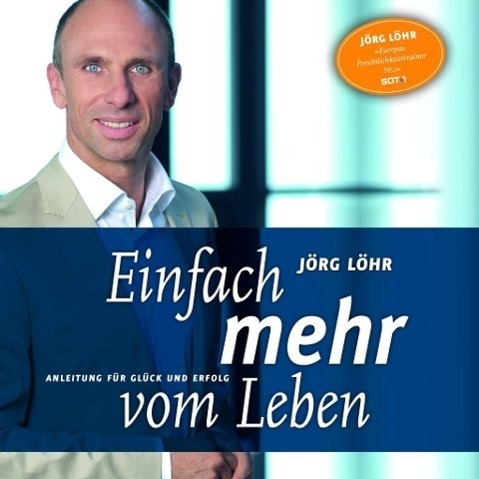 Cover: 9783938826171 | Einfach mehr vom Leben | Anleitung für Glück und Erfolg | Löhr (u. a.)