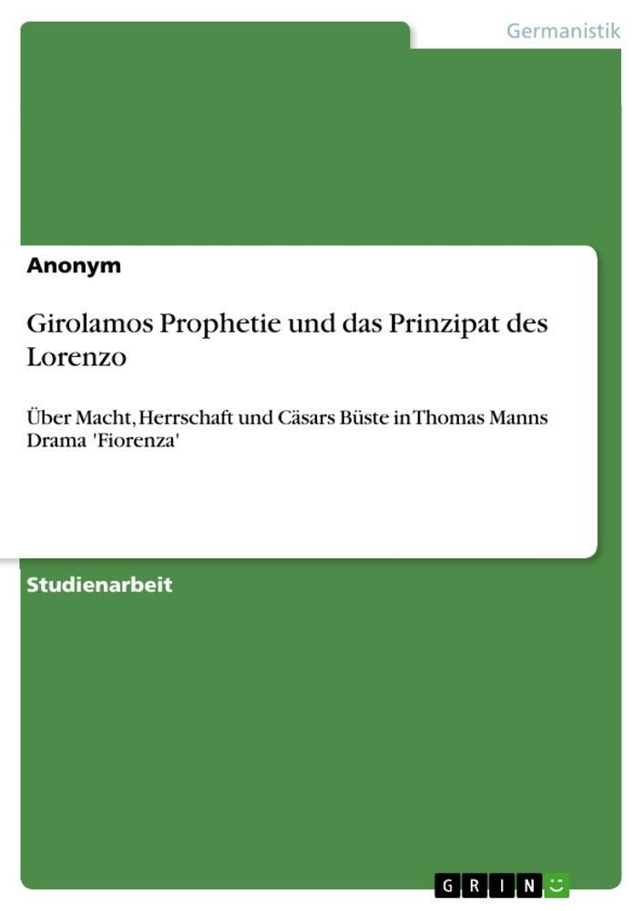 Cover: 9783656154921 | Girolamos Prophetie und das Prinzipat des Lorenzo | Anonymous | Buch