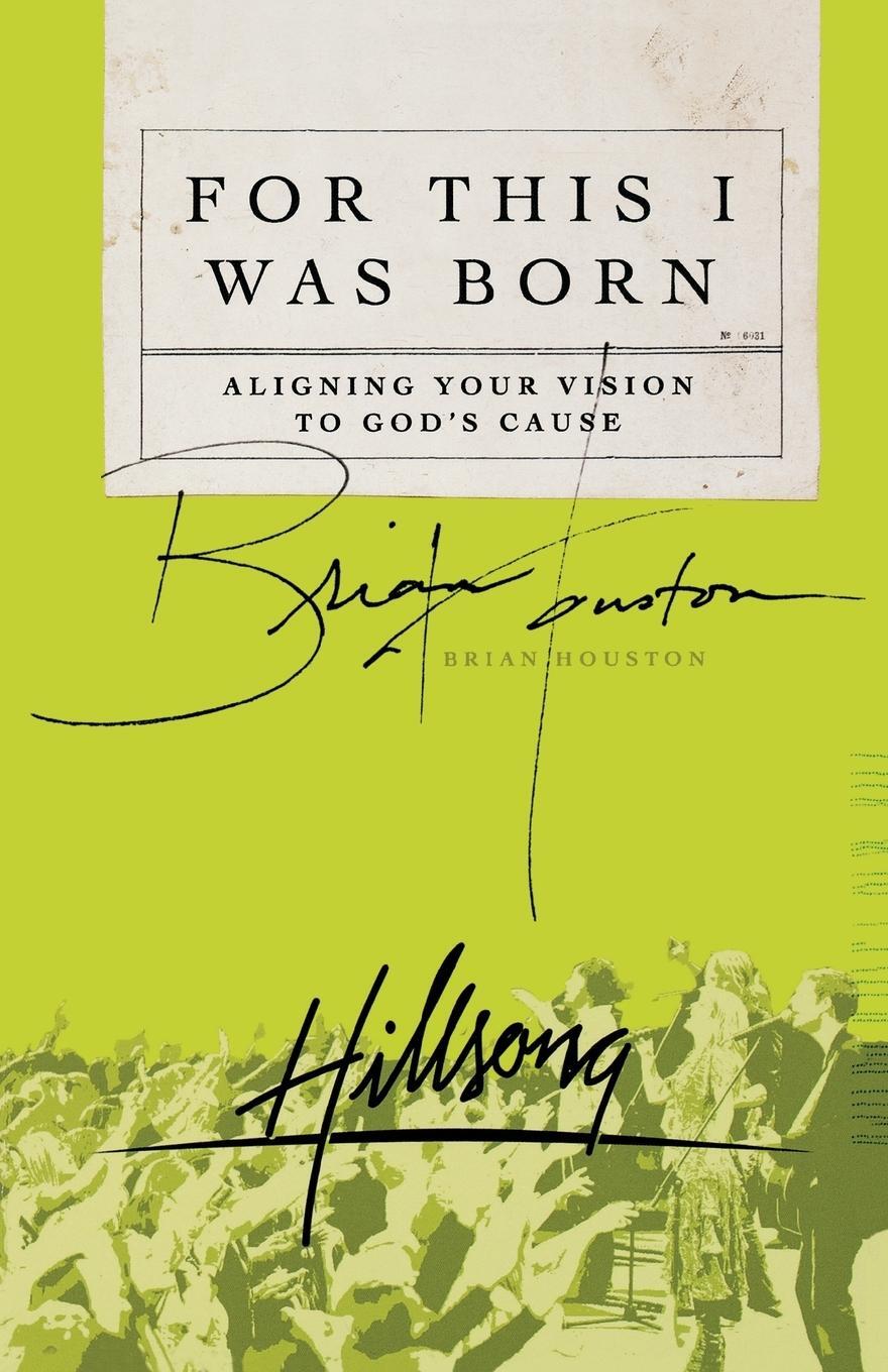 Cover: 9780849919138 | For This I Was Born | Aligning Your Vision to God's Cause | Houston