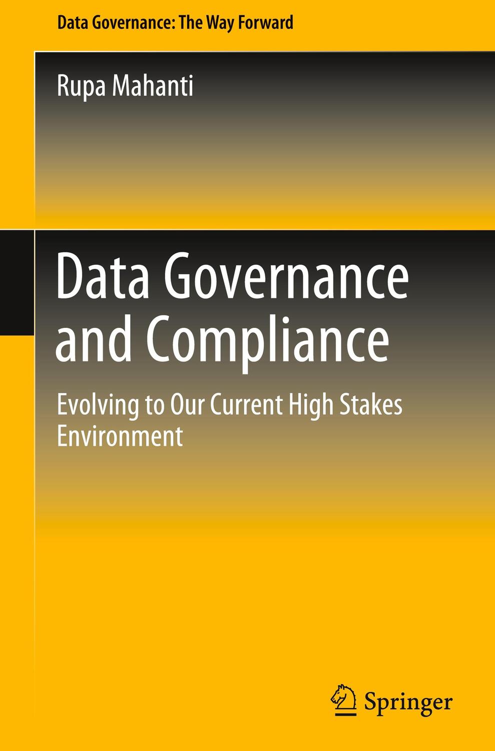 Cover: 9789813368767 | Data Governance and Compliance | Rupa Mahanti | Buch | xxxiii | 2021