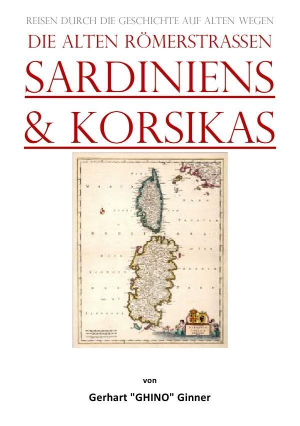 Cover: 9783757546786 | die alten Römerstraßen SArdiniens &amp; Korsikas | gerhart ginner | Buch