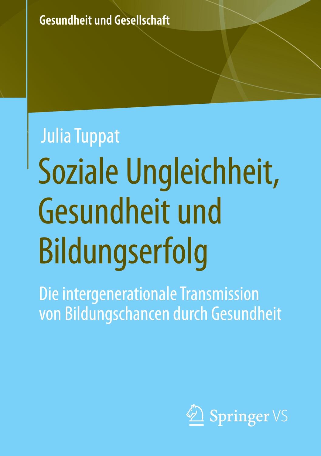 Cover: 9783658314248 | Soziale Ungleichheit, Gesundheit und Bildungserfolg | Julia Tuppat