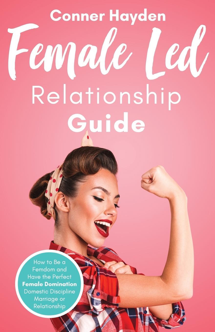 Cover: 9781913591014 | Female Led Relationship Guide | Conner Hayden | Taschenbuch | Englisch