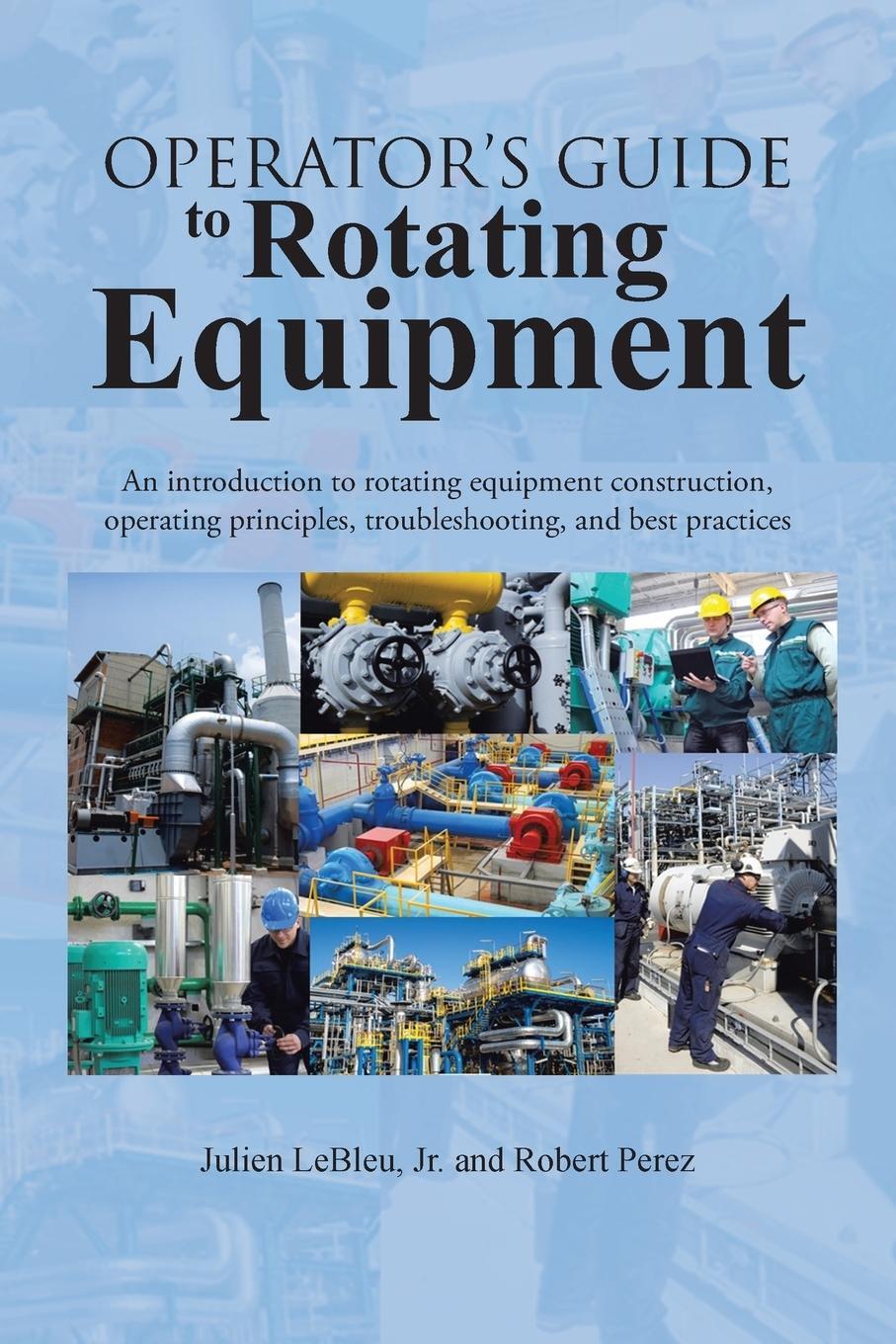 Cover: 9781496908681 | Operator's Guide to Rotating Equipment | Julien Lebleu Jr (u. a.)