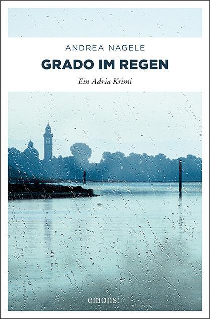 Cover: 9783954517855 | Grado im Regen | Andrea Nagele | Taschenbuch | Commissaria Degrassi