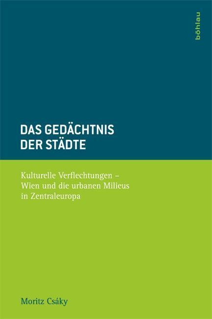 Cover: 9783205785439 | Das Gedächtnis der Städte | Moritz Csáky | Buch | 417 S. | Deutsch