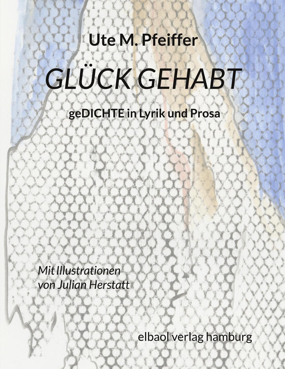Cover: 9783939771937 | Glück gehabt | geDichte in Lyrik und Prosa | Ute M. Pfeiffer | Buch