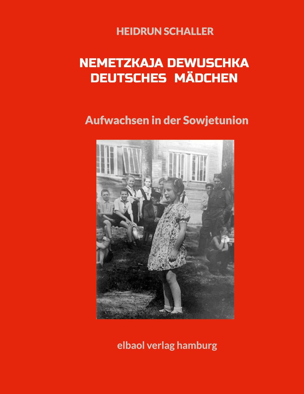 Cover: 9783939771982 | Nemetzkaja Dewuschka - Deutsches Mädchen | Heidrun Schaller | Buch