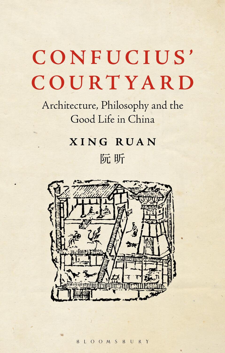 Cover: 9781350217614 | Confucius' Courtyard: Architecture, Philosophy and the Good Life in...