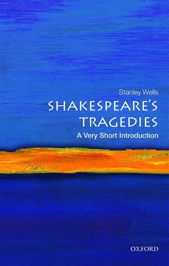 Cover: 9780198785293 | Shakespeare's Tragedies: A Very Short Introduction | Stanley Wells