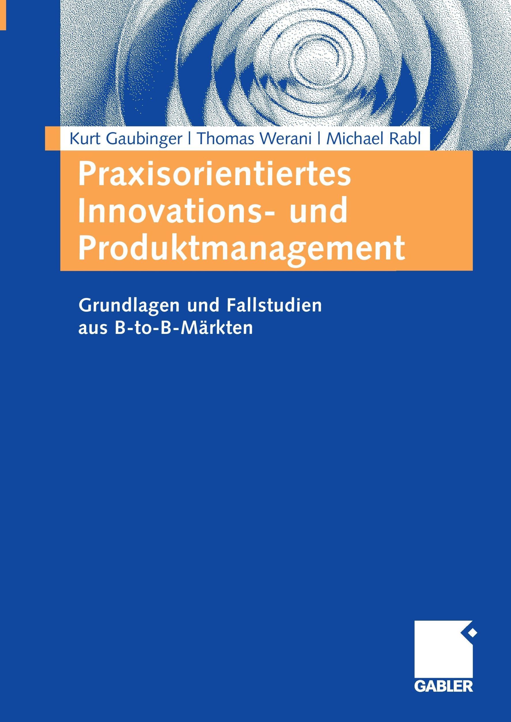 Cover: 9783834909749 | Praxisorientiertes Innovations- und Produktmanagement | Taschenbuch