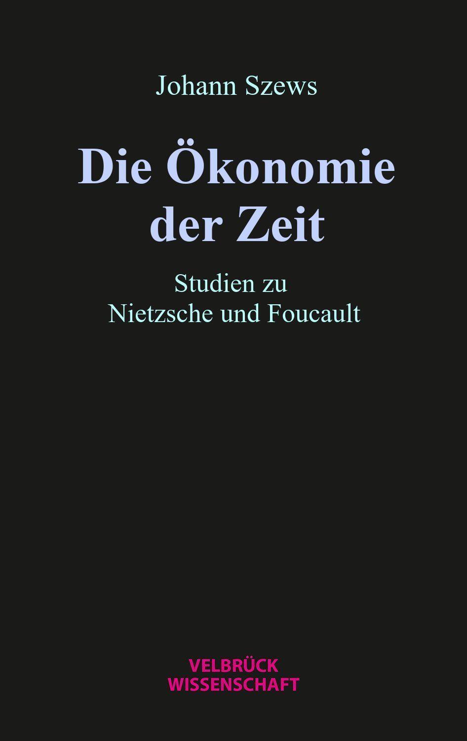 Cover: 9783958323131 | Die Ökonomie der Zeit | Studien zu Nietzsche und Foucault | Szews