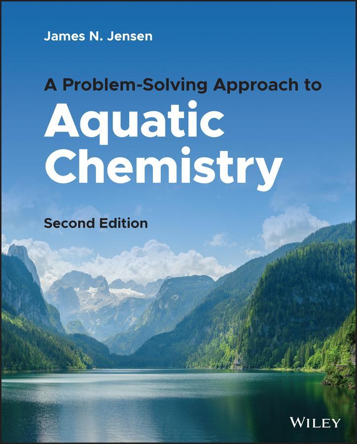 Cover: 9781119884347 | A Problem-Solving Approach to Aquatic Chemistry | James N Jensen