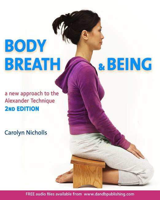 Cover: 9781909457270 | Body, Breath and Being | A new guide to the Alexander Technique | Buch