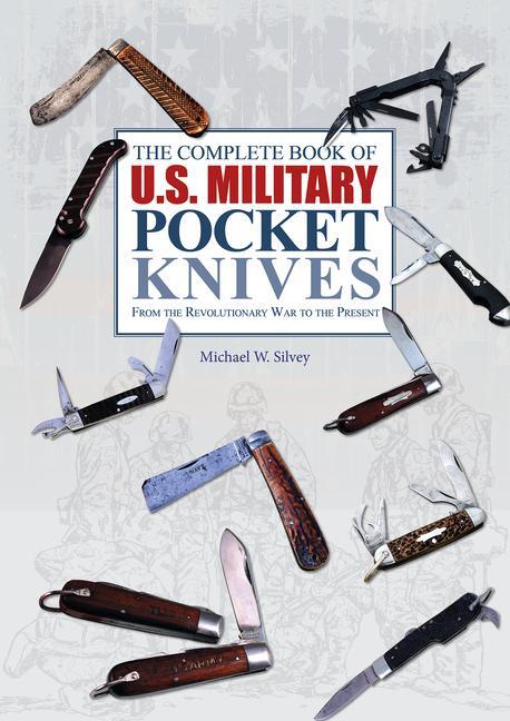 Cover: 9780764348273 | The Complete Book of U.S. Military Pocket Knives | Michael W. Silvey