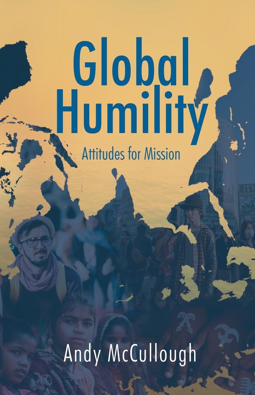 Cover: 9781910786857 | Global Humility:Attitudes to Mission | Andrew McCullough | Taschenbuch
