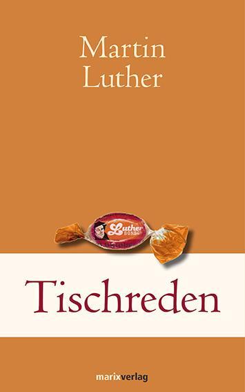 Cover: 9783865393258 | Tischreden | Was nicht dein ist, das lass liegen... | Martin Luther