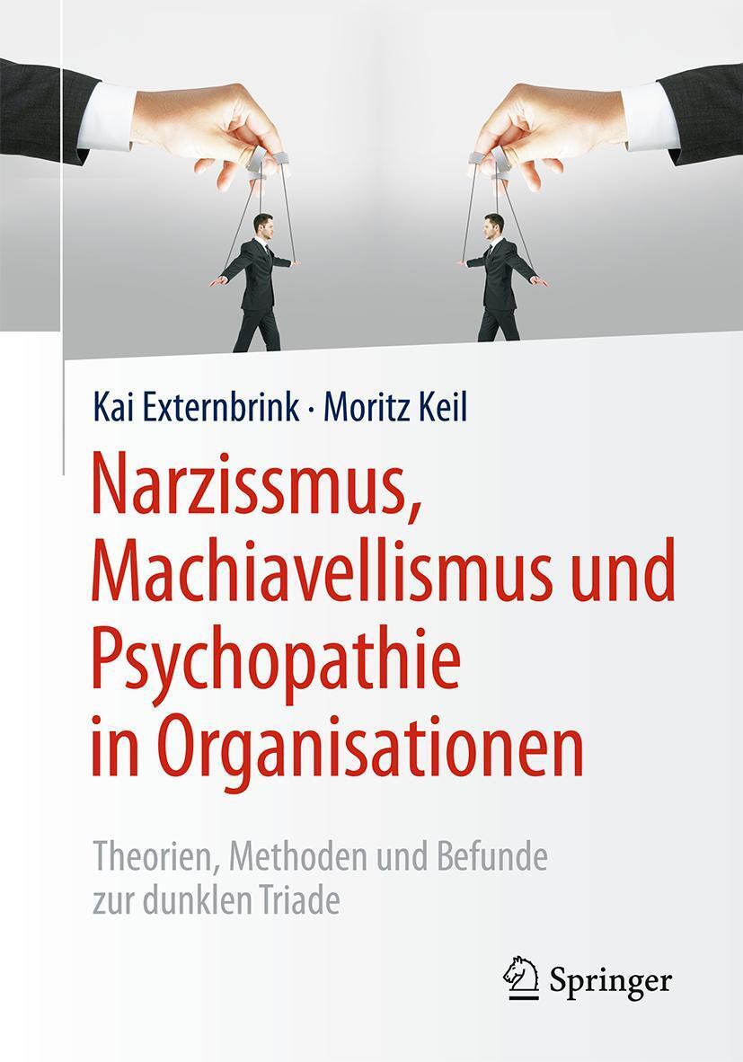 Cover: 9783658172381 | Narzissmus, Machiavellismus und Psychopathie in Organisationen | Buch