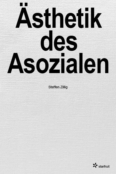 Cover: 9783922895602 | Ästhetik des Asozialen | Leerstellen der Gegenwartskunst | Zillig