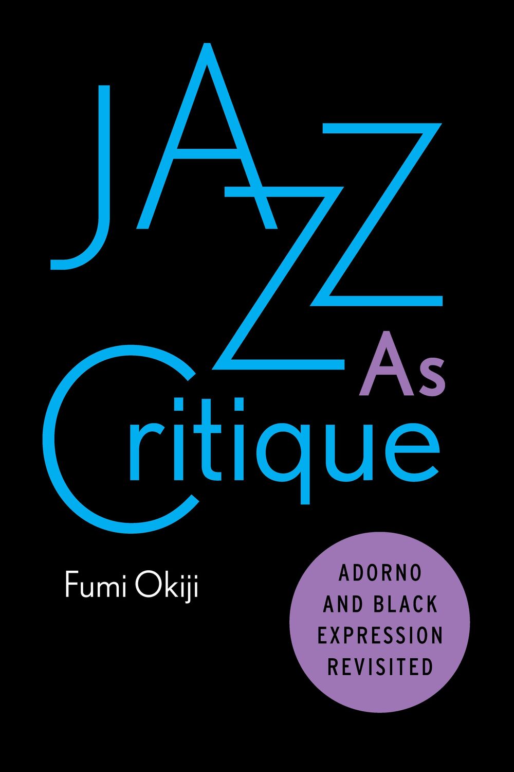 Cover: 9781503605855 | Jazz As Critique | Adorno and Black Expression Revisited | Fumi Okiji
