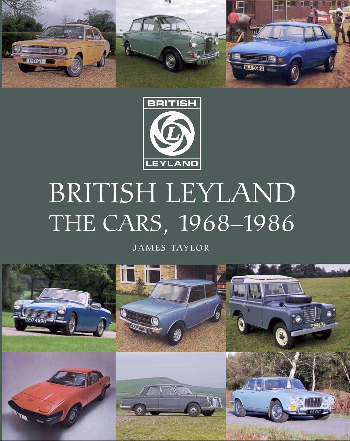 Cover: 9781785003912 | British Leyland | The Cars, 1968-1986 | James Taylor | Buch | Englisch