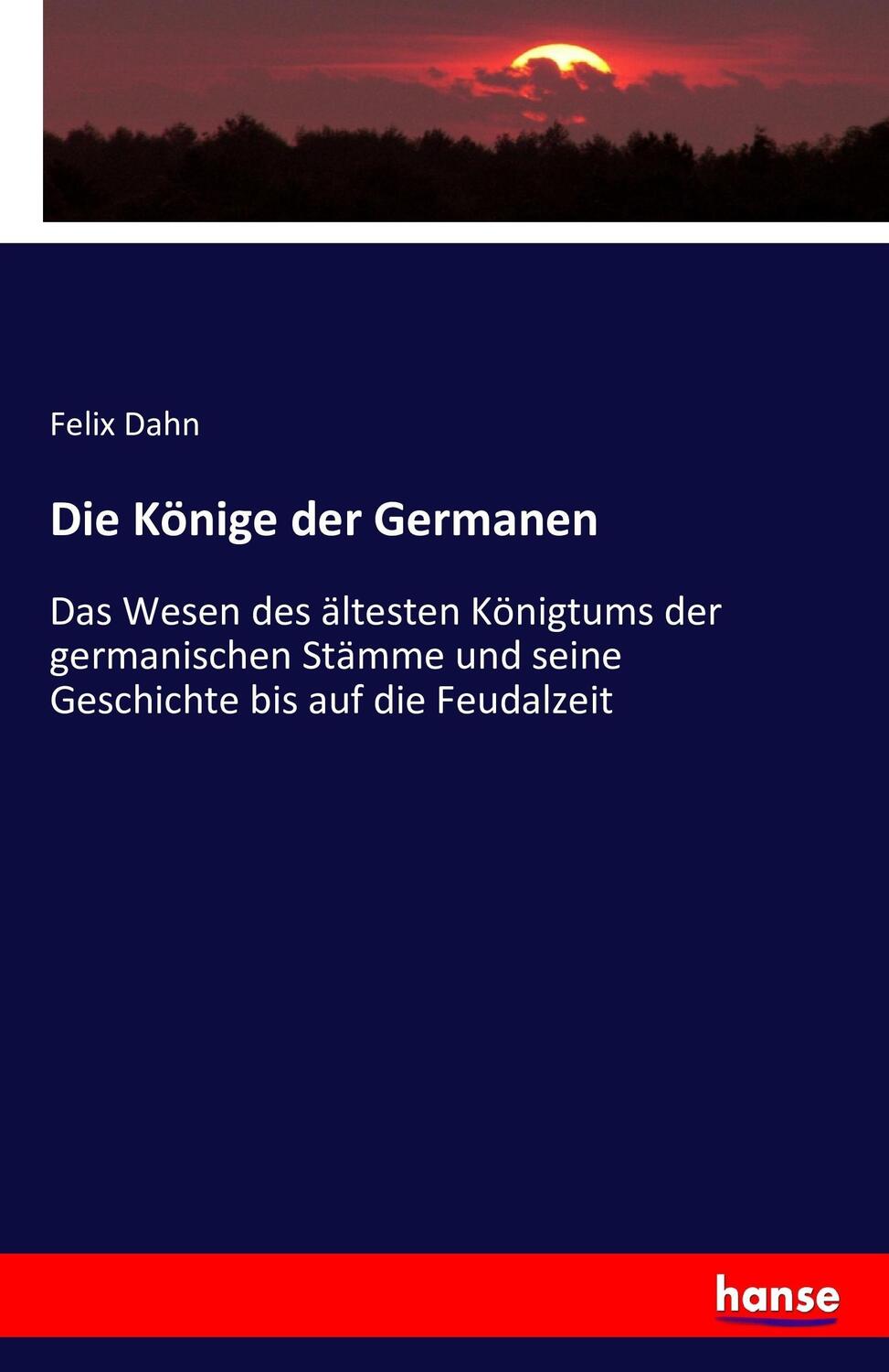 Cover: 9783742852670 | Die Könige der Germanen | Felix Dahn | Taschenbuch | Paperback | 2016