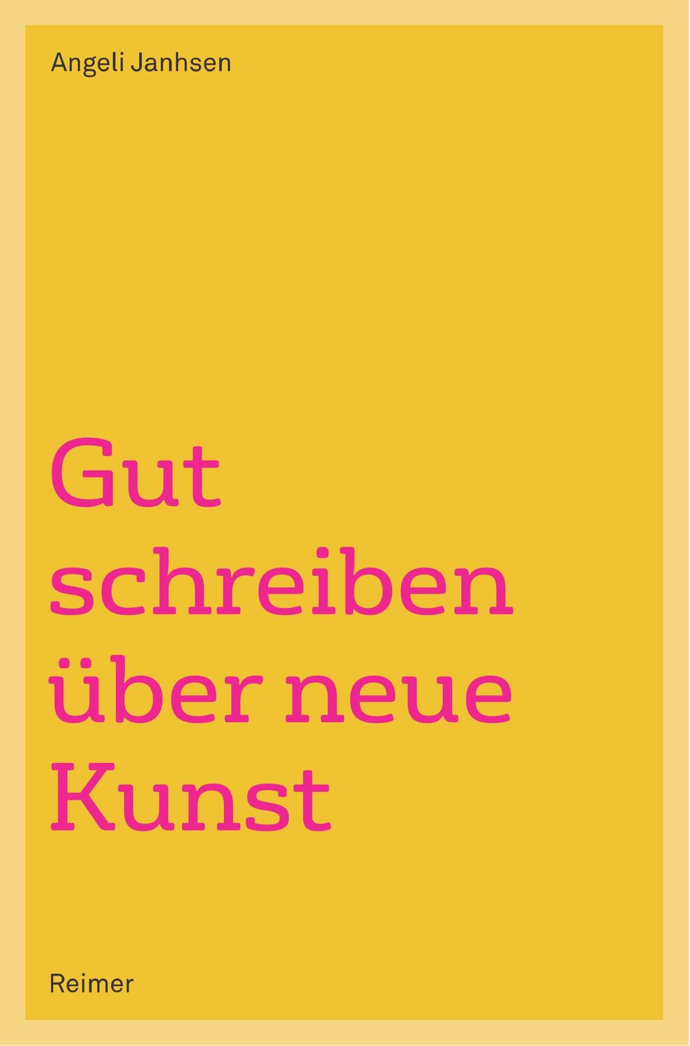 Cover: 9783496016250 | Gut schreiben über neue Kunst | Angeli Janhsen | Taschenbuch | Deutsch