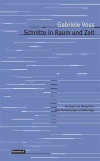 Cover: 9783930916757 | Schnitte in Raum und Zeit | Gabriele Voss | Taschenbuch | Deutsch