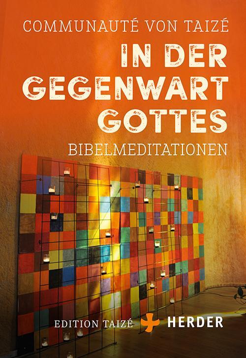 Cover: 9783451384516 | In der Gegenwart Gottes | Bibelmeditationen | Communauté von Taizé