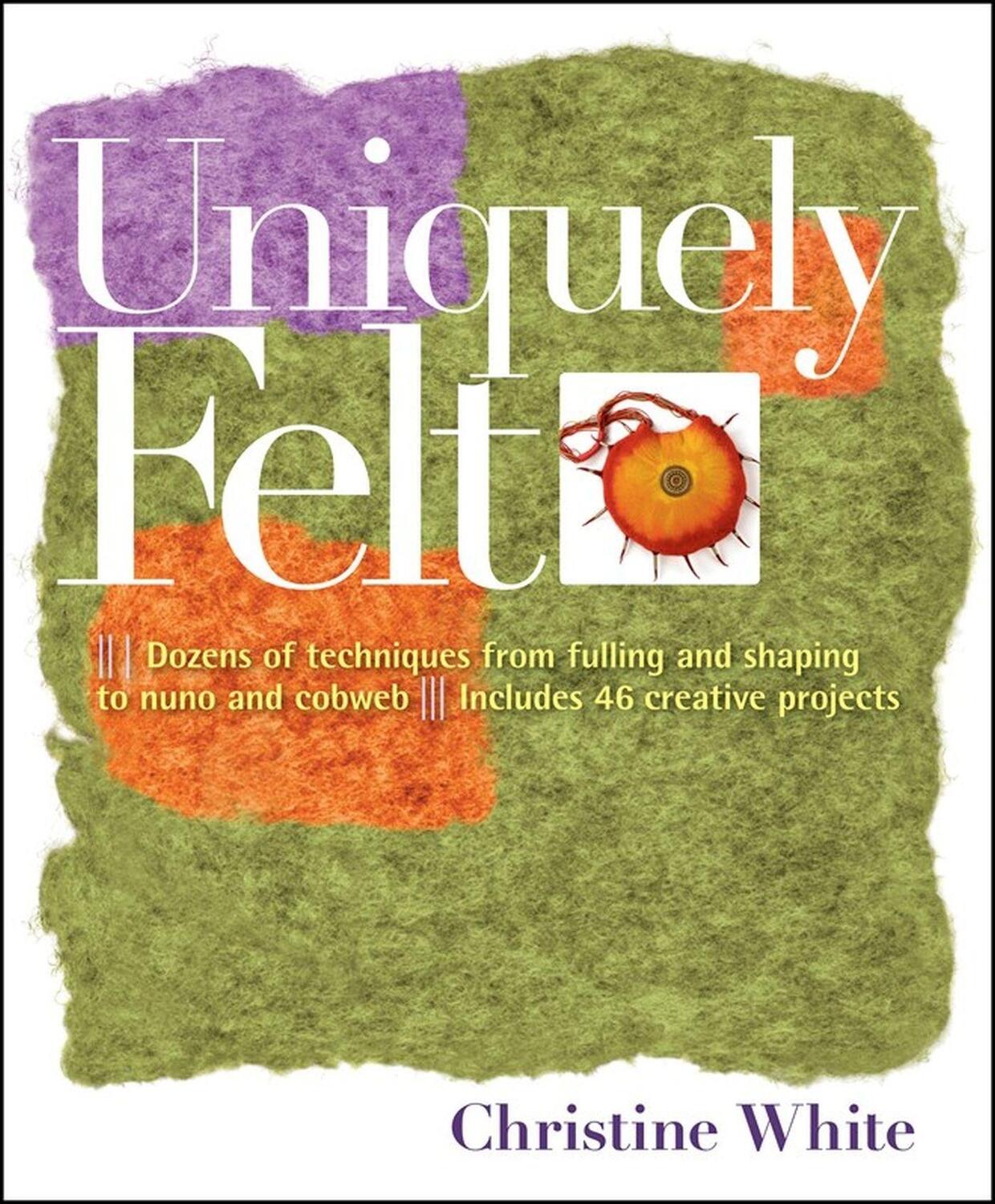 Cover: 9781580176736 | Uniquely Felt | Christine White | Taschenbuch | Englisch | 2007
